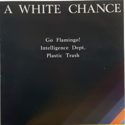 Go Flamingo!, Intelligence Dept., Plastic Trash – A White Chance (LP, Album, Italy - 1984)