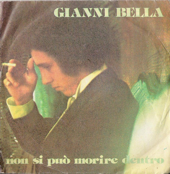 Gianni Bella – Non Si Può Morire Dentro (7", Italy - 1976)