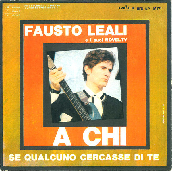 Fausto Leali E I Suoi Novelty – A Chi  (7", Italy - 1966)