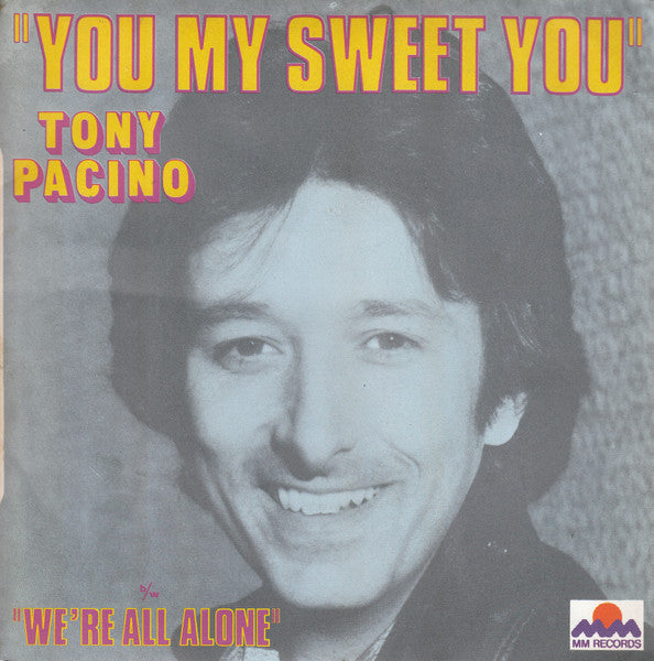 Tony Pacino – You My Sweet You / We're All Alone (7", France - 1977)