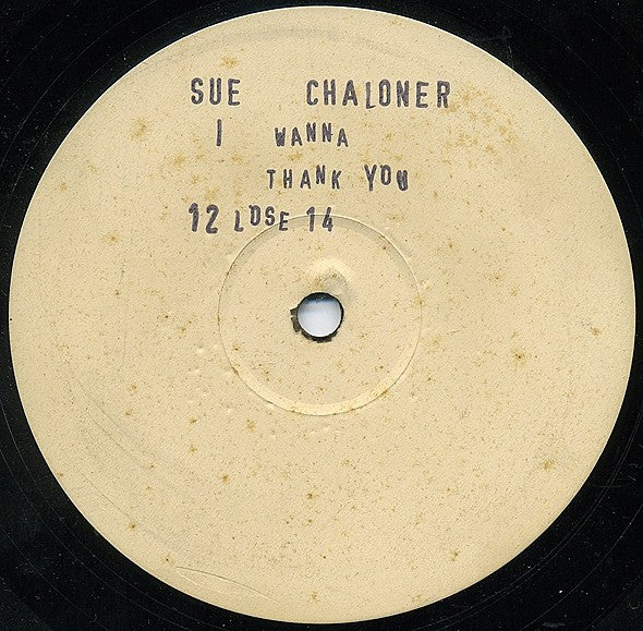 Sue Chaloner – I Wanna Thank You (12", White Label, UK - 1991)