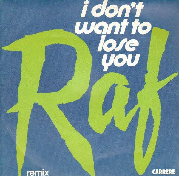 RAF (5) – I Don't Want To Lose You (7", Italy - 1985)