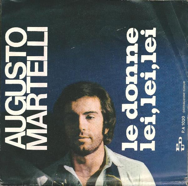 Augusto Martelli – Le Donne / Lei, Lei, Lei (7", Italy - 1969)