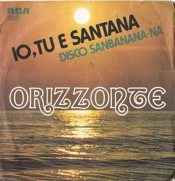 Orizzonte – Io, Tu E Santana  (7", Italy - 1978)