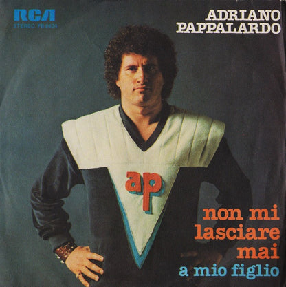 Adriano Pappalardo – Non Mi Lasciare Mai (7", Italy - 1980)