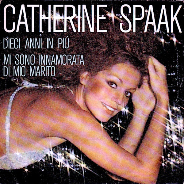 Catherine Spaak – Dieci Anni In Più / Mi Sono Innamorata Di Mio Marito (7", Italy - 1976)