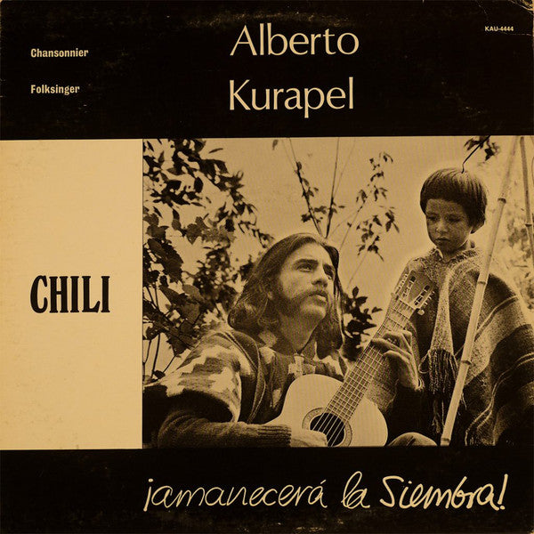 Alberto Kurapel – Amanecerá La Siembra (LP, Album, Canada - 1976)