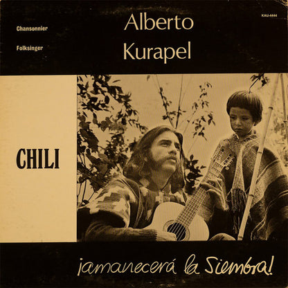 Alberto Kurapel – Amanecerá La Siembra (LP, Album, Canada - 1976)