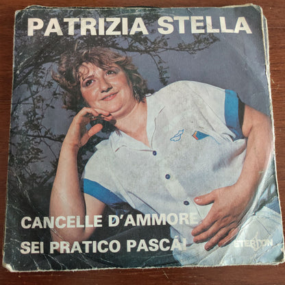 Patrizia Stella – Cancelle D'Ammore / Sei Pratico Pascà! (7", Italy)