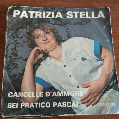 Patrizia Stella – Cancelle D'Ammore / Sei Pratico Pascà! (7", Italy)