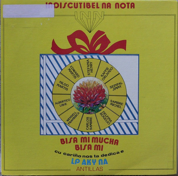 Indiscutibel Na Nota – Bisa Mi Mucha - Bisa Mi - Cu Cariño Nos Ta Dedica E - LP Aky Na - Antillas (LP, Curaçao)