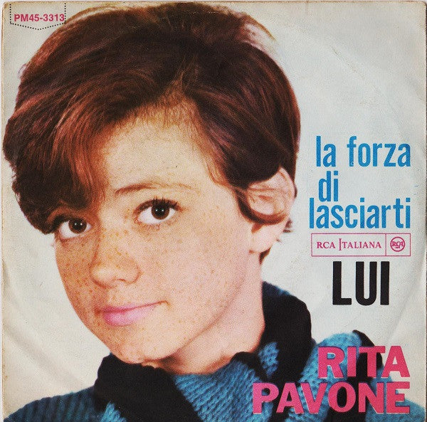 Rita Pavone – La Forza Di Lasciarti / Lui (7", Italy - 1965)
