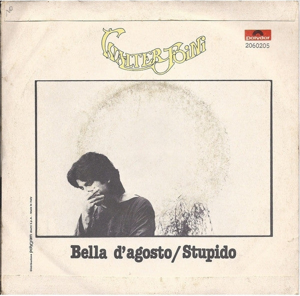 Walter Foini – Bella D'Agosto / Stupido (7", Italy - 1979)