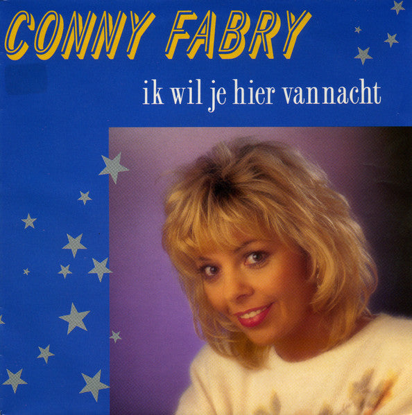 Conny Fabry – Ik Wil Je Hier Vannacht (7", Belgium - 1990)