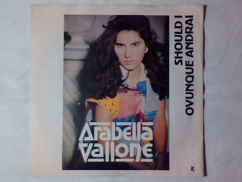 Arabella Vallone – Should I / Ovunque Andrai (7", Italy - 1986)