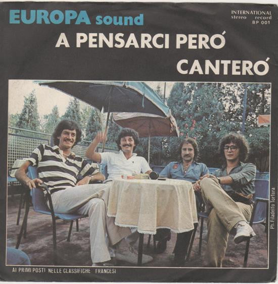 Europa Sound – A Pensarci Però / Canterò (7", Italy - 1980)