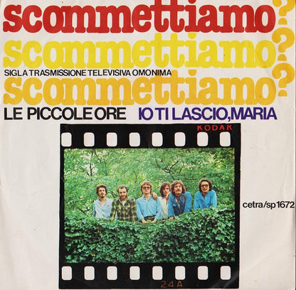 Le Piccole Ore – Scommettiamo?  (7", Italy - 1977)