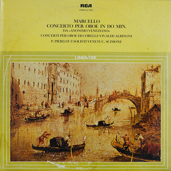 Pierre Pierlot, I Solisti Veneti, Claudio Scimone – Concerti Per Oboe Di A.Marcello/Corelli/Vivaldi/Albinoni (LP, Compilation, Italy - 1977)