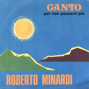 Roberto Minardi – Canto Per Non Pensarti Più (7", Italy - 1979)