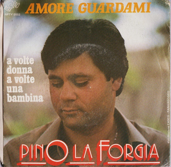 Pino La Forgia – Amore Guardami (7", Italy)