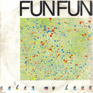 Fun Fun – Color My Love (7", Italy - 1984)