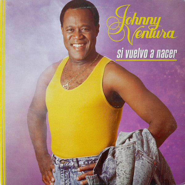 Johnny Ventura – Si Vuelvo A Nacer (LP, Album, US - 1987)