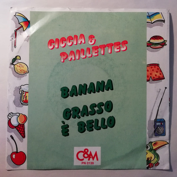 Ciccia & Paillettes – Banana / Grasso È Bello (7", Italy - 1988)