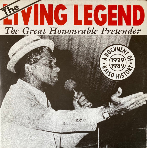 Lord Pretender – The Living Legend The Great Honourable Pretender A Document Of Kaiso History 1929 - 1989 (LP, Trinidad & Tobago - 1989)