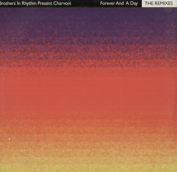 Brothers In Rhythm, Charvoni – Forever And A Day (The Remixes) (12", UK - 1994)