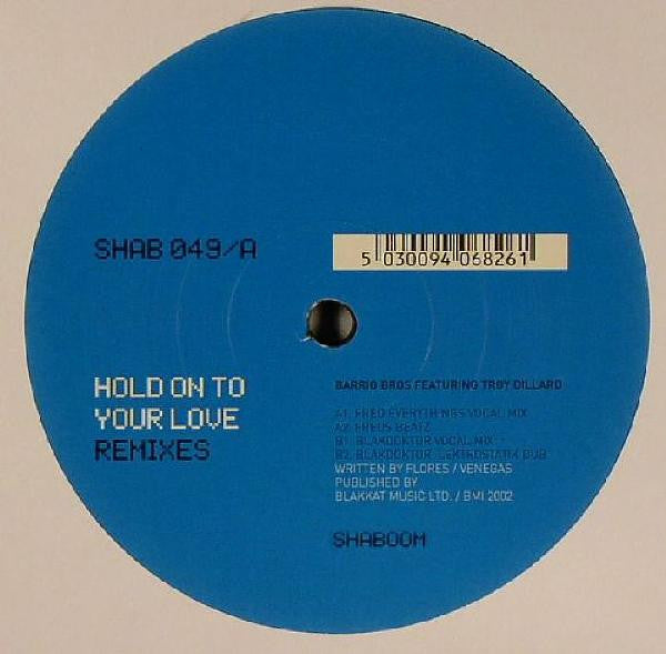 Barrio Brothers, Troy Dillard – Hold On To Your Love (Remixes) (12", UK - 2002)